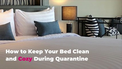 How to Keep Your Bed Clean and Cozy During Quarantine