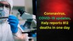Coronavirus, COVID-19 updates, Italy reports 812 deaths in one day
