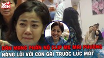 Dân mạng phẫn nộ clip mẹ Mai Phương nặng lời với con gái trước lúc mất - YAN