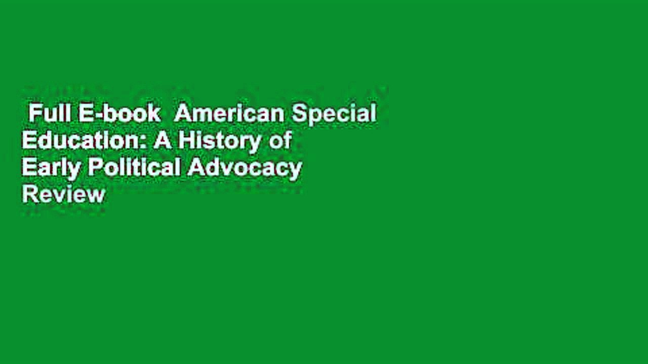 Full E-book  American Special Education: A History of Early Political Advocacy  Review