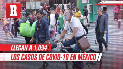 México confirmó 1,094 casos positivos de coronavirus