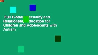 Full E-book  Sexuality and Relationship Education for Children and Adolescents with Autism