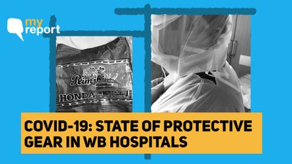 COVID-19 in WB: Hospital Gave Me Torn Raincoat as Protective Gear