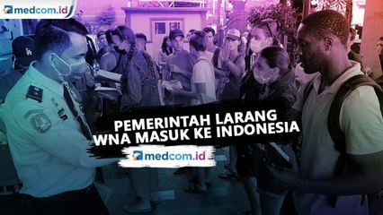 Pemerintah Larang WNA Masuk ke Indonesia