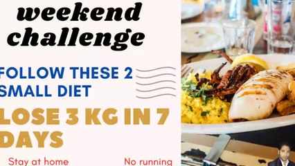 (Weekend Challenge) Lose 3 Kg in 7 Days at Home Follow These Top 2 Small Diet Plans