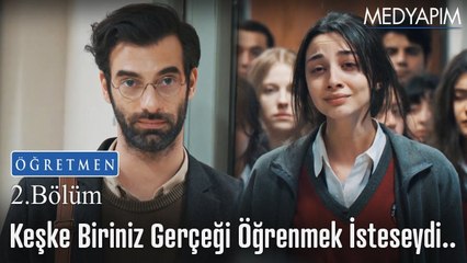 Keşke biriniz gelip gerçeği öğrenmek isteseydi.. - Öğretmen 2. Bölüm