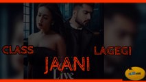 Jinke liye Song | Jaani | Neha Kakkar | B Prakk | Class lagegi