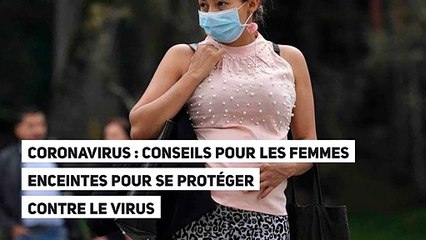 Coronavirus : conseils pour les femmes enceintes pour se protéger contre le virus
