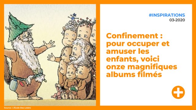 Confinement : pour occuper et amuser les enfants, voici onze magnifiques albums filmés