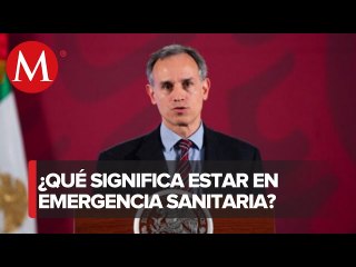 ¿Cuánto durará la emergencia sanitaria en México?