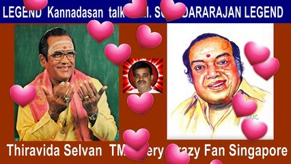 LEGEND  Kannadasan  talk  T. M. SOUNDARARAJAN LEGEND