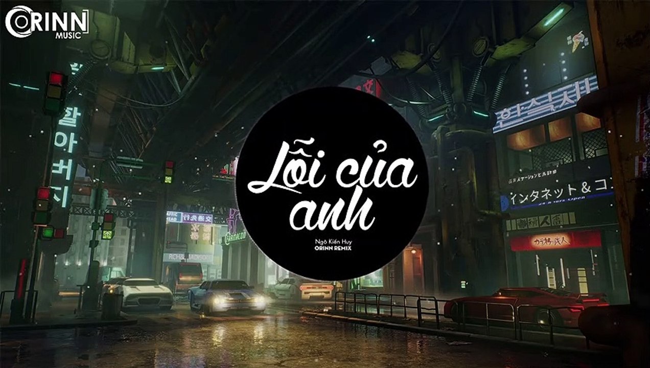 Lỗi Của Anh (Orinn Remix) - Ngô Kiến Huy - Nhạc Trẻ Remix Căng Cực Gây Nghiện Hay Nhất 2020 (1)