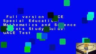 Full version  GACE Special Education: Mathematics and Science Secrets Study Guide: GACE Test