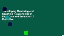 Developing Mentoring and Coaching Relationships in Early Care and Education: A Reflective