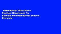 International Education in Practice: Dimensions for Schools and International Schools Complete