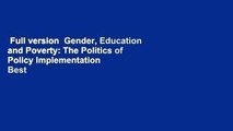 Full version  Gender, Education and Poverty: The Politics of Policy Implementation  Best Sellers
