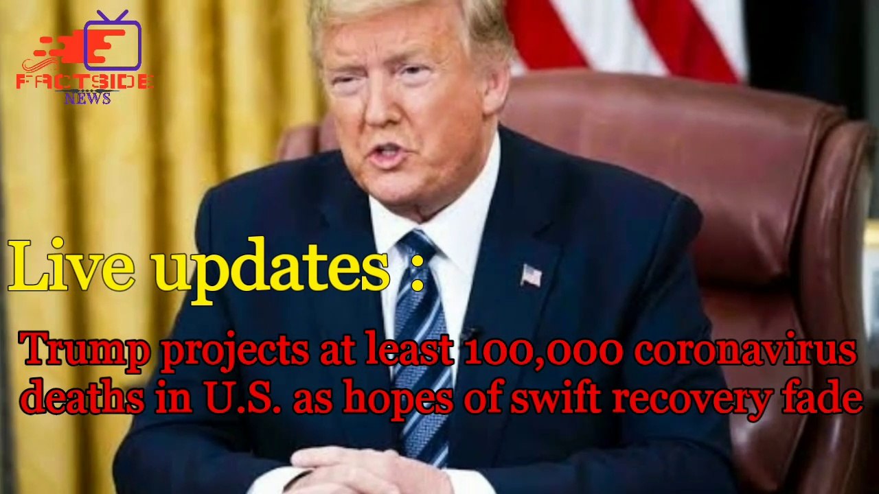 Latest News Updates Trump projects at least 100,000 coronavirus deaths in U.S. as hopes of swift recovery | USA TODAY