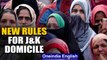 Govt changes rule for J&K domicile months after revoking special staus | Oneindia News