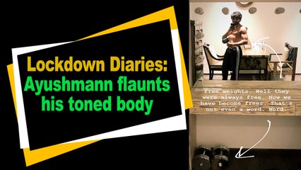 Lockdown Diaries: Ayushmann flaunts his toned body