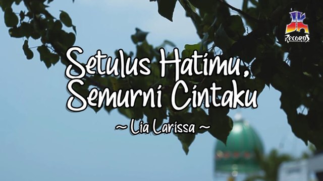 Lia Larissa - Setulus Hatimu, Semurni Cintaku (Official Lyric Video)