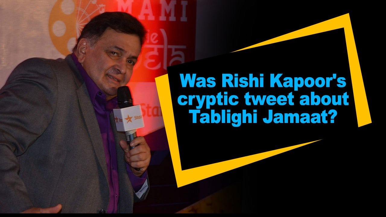 Was Rishi Kapoor's cryptic tweet about Tablighi Jamaat?