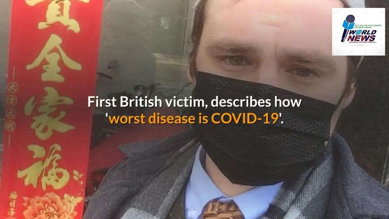 Coronavirus: First British victim, describes how worst disease is Covid-19 and how he cured himself of Covid-19