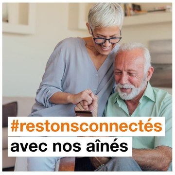 #restons connectés avec nos aînés - Orange