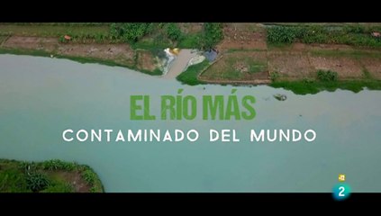 El río más contaminado del mundo - Documental