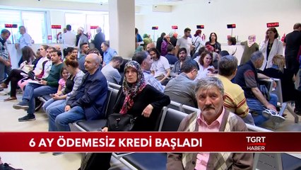 6 Ay Ödemesiz Kredi Başladı