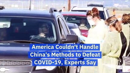 America Couldn't Handle China's Methods to Defeat COVID-19, Experts Say