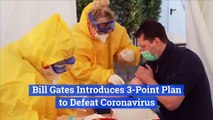 Bill Gates Introduces 3-Point Plan to Defeat Coronavirus