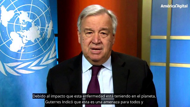 Antonio Guterres calificó la pandemia del coronavirus COVID-19 como “la peor crisis global desde la Segunda Guerra Mundial”
