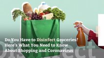 Do You Have to Disinfect Groceries? Here's What You Need to Know About Shopping and Coronavirus