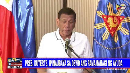 Pres. Duterte, ipinaubaya sa DSWD ang pamamahagi ng ayuda
