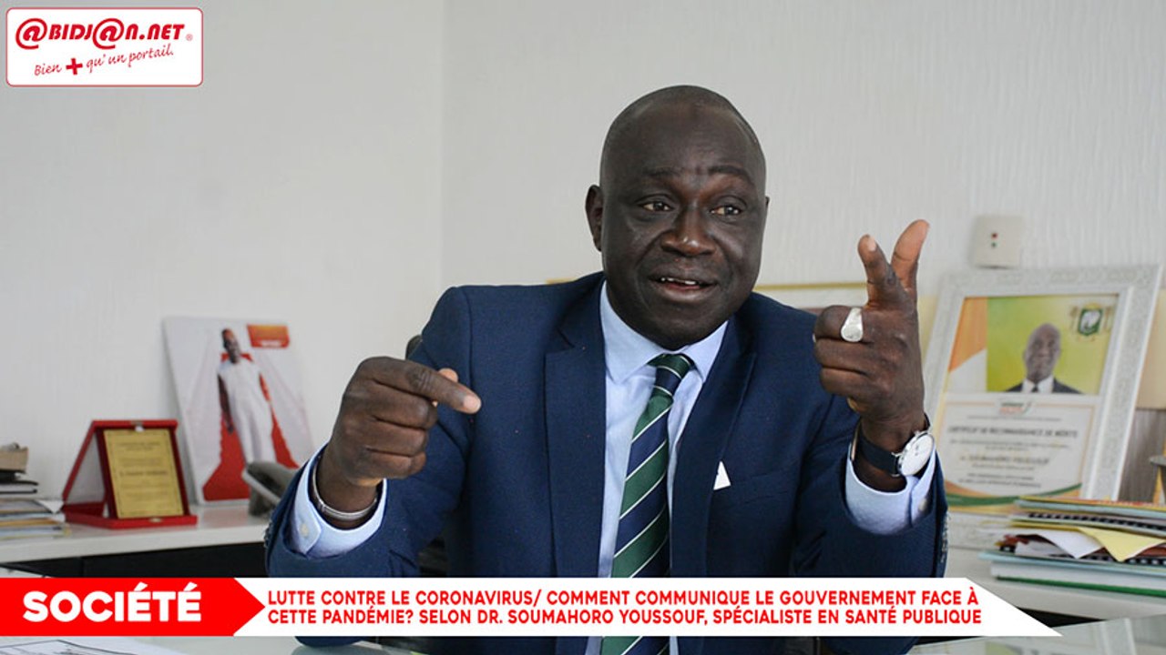Lutte contre la propagation du Coronavirus: Comment communique le gouvernement face à cette pandémie? Selon Dr. Soumahoro Youssouf, Spécialiste en Santé Publique