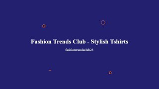 Fashion Trends Club - Stylish Tshirts
