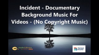 (No Copyright Music) Incident - Documentary Background Music For Videos