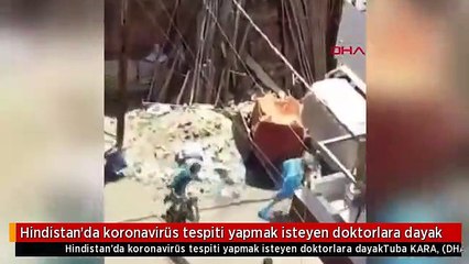 Hindistan'da koronavirüs tespiti yapmak isteyen doktorlara dayak