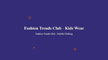 Fashion Trends Club - Kids Wear