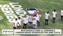 2020 MLB London Series Between Cubs And Cardinals Cancelled