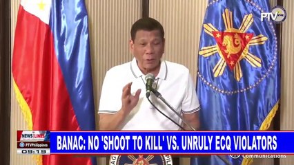 Banac: No 'shoot to kill' vs unruly ECQ violators