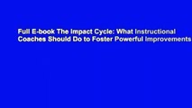 Full E-book The Impact Cycle: What Instructional Coaches Should Do to Foster Powerful Improvements