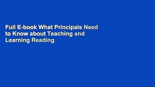 Full E-book What Principals Need to Know about Teaching and Learning Reading (2nd Edition) by