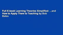 Full E-book Learning Theories Simplified: ...and How to Apply Them to Teaching by Bob Bates