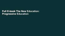 Full E-book The New Education: Progressive Education One Hundred Years Ago Today by Scott Nearing
