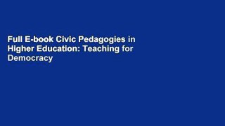 Full E-book Civic Pedagogies in Higher Education: Teaching for Democracy in Europe, Canada and the