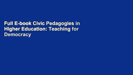 Full E-book Civic Pedagogies in Higher Education: Teaching for Democracy in Europe, Canada and the