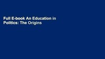 Full E-book An Education in Politics: The Origins and Evolution of No Child Left Behind (American