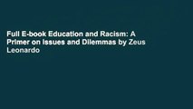 Full E-book Education and Racism: A Primer on Issues and Dilemmas by Zeus Leonardo