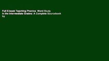 Full E-book Teaching Phonics  Word Study in the Intermediate Grades: A Complete Sourcebook by